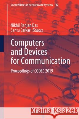 Computers and Devices for Communication: Proceedings of Codec 2019 Nikhil Ranjan Das Santu Sarkar 9789811583650 Springer - książka