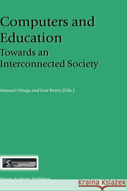 Computers and Education: Towards an Interconnected Society Ortega, Manuel 9780792371885 Kluwer Academic Publishers - książka