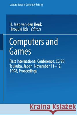 Computers and Games: First International Conference, Cg'98 Tsukuba, Japan, November 11-12, 1998 Proceedings Herik, H. Jaap Van Den 9783540657668 Springer - książka