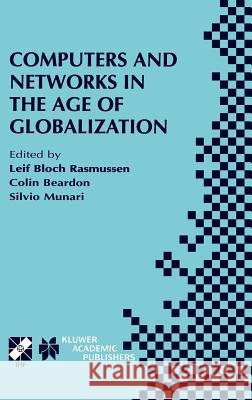 Computers and Networks in the Age of Globalization: Ifip Tc9 Fifth World Conference on Human Choice and Computers August 25-28, 1998, Geneva, Switzerl Rasmussen, Leif Bloch 9780792372530 Kluwer Academic Publishers - książka