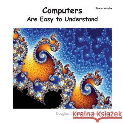 Computers Are Easy to Understand - Trade Version MR Douglas J. Alford Mrs Pakaket Alford 9781495242588 Createspace - książka