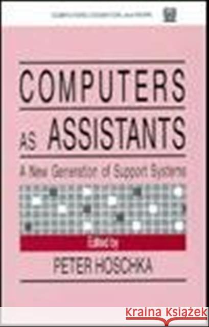 Computers As Assistants : A New Generation of Support Systems Peter Hoschka   9780805821888 Taylor & Francis - książka