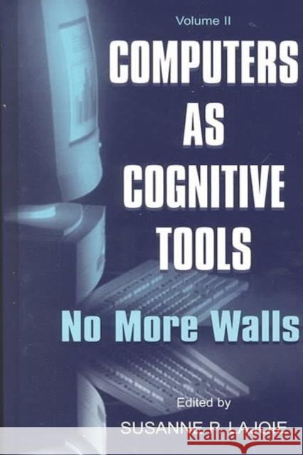 Computers as Cognitive Tools: Volume II No More Walls Lajoie, Susanne P. 9780805829303 Lawrence Erlbaum Associates - książka