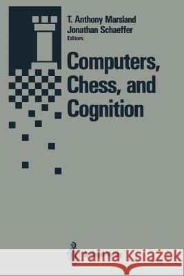 Computers, Chess, and Cognition T. Anthony Marsland Jonathan Schaeffer Ken Thompson 9781461390824 Springer - książka