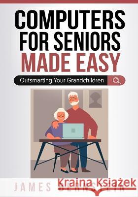 Computers for Seniors Made Easy Bernstein James Bernstein 9798986466705 James Bernstein - książka
