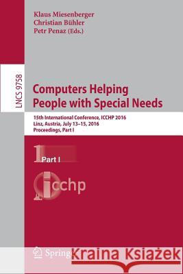 Computers Helping People with Special Needs: 15th International Conference, Icchp 2016, Linz, Austria, July 13-15, 2016, Proceedings, Part I Miesenberger, Klaus 9783319412634 Springer - książka