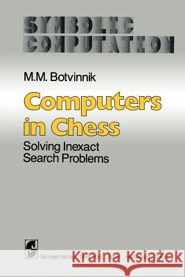 Computers in Chess: Solving Inexact Search Problems Botvinnik, M. M. 9781461297369 Springer - książka