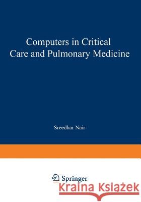 Computers in Critical Care and Pulmonary Medicine Sreedhar Nair 9781461567035 Springer - książka