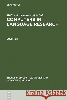 Computers in Language Research 2: Part I: Formalization in Literary and Discourse Analysis. Part II: Notating the Language of Music, and the (Pause) R Sedelow, Walter A. 9789027930095 Walter de Gruyter - książka