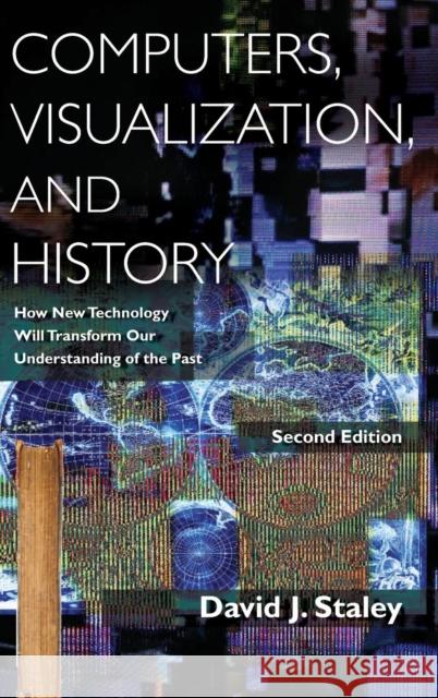 Computers, Visualization, and History: How New Technology Will Transform Our Understanding of the Past Staley, David J. 9780765633866 M.E. Sharpe - książka