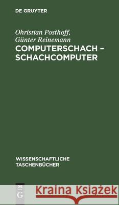 Computerschach - Schachcomputer Ohristian Günter Posthoff Reinemann, Günter Reinemann 9783112550090 De Gruyter - książka