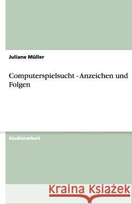 Computerspielsucht - Anzeichen und Folgen Juliane M 9783640511884 Grin Verlag - książka