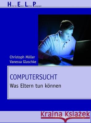 Computersucht: Was Eltern Tun Können Glaschke, Vanessa 9783506776839 Schöningh - książka