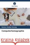 Computertomographie Gurung, Karma Cheday 9786204789668 Verlag Unser Wissen