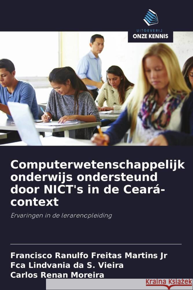 Computerwetenschappelijk onderwijs ondersteund door NICT's in de Ceará-context Martins Jr, Francisco Ranulfo Freitas, da S. Vieira, Fca Lindvania, Moreira, Carlos Renan 9786208295806 Uitgeverij Onze Kennis - książka