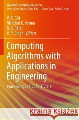 Computing Algorithms with Applications in Engineering: Proceedings of Iccaeee 2019 V. K. Giri Nishchal K. Verma R. K. Patel 9789811523717 Springer - książka