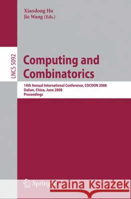 Computing and Combinatorics: 14th Annual International Conference, COCOON 2008 Dalian, China, June 27-29, 2008 Proceedings Hu, Xiaodong 9783540697329 Springer - książka
