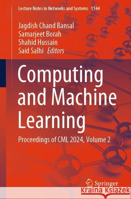 Computing and Machine Learning: Proceedings of CML 2024, Volume 2 Jagdish Chand Bansal Samarjeet Borah Shahid Hussain 9789819778386 Springer - książka
