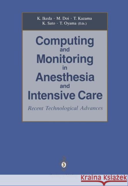 Computing and Monitoring in Anesthesia and Intensive Care: Recent Technological Advances Ikeda, Kazuyuki 9784431682035 Springer - książka