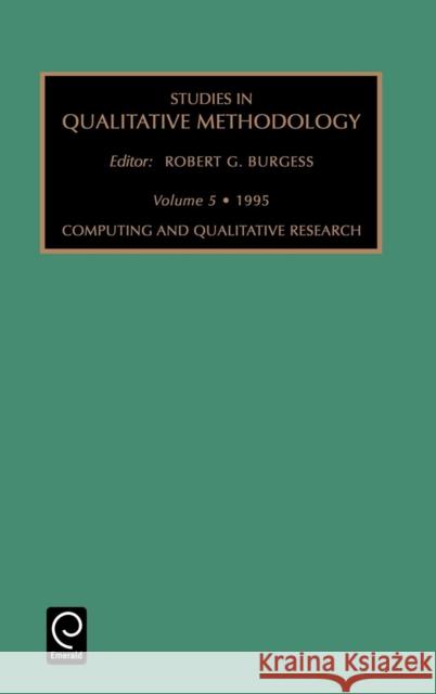 Computing and Qualitative Research Robert G. Burgess 9781559389020 Emerald Publishing Limited - książka