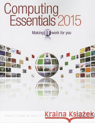 Computing Essentials 2015: Introductory: Making IT Work for You  9781259223150 Irwin/McGraw-Hill - książka
