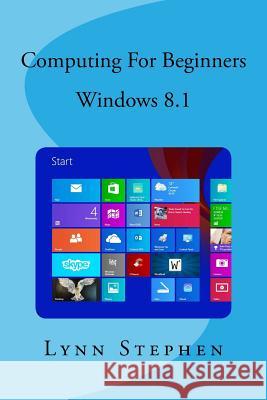 Computing for Beginners - Windows 8.1 Mrs Lynn Stephen 9781499763300 Createspace - książka