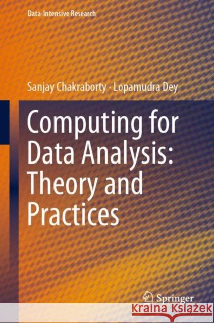 Computing for Data Analysis: Theory and Practices Sanjay Chakraborty Lopamudra Dey 9789811980039 Springer - książka