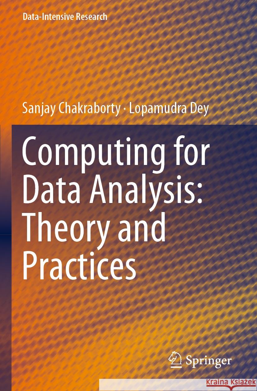 Computing for Data Analysis: Theory and Practices Sanjay Chakraborty Lopamudra Dey 9789811980060 Springer - książka