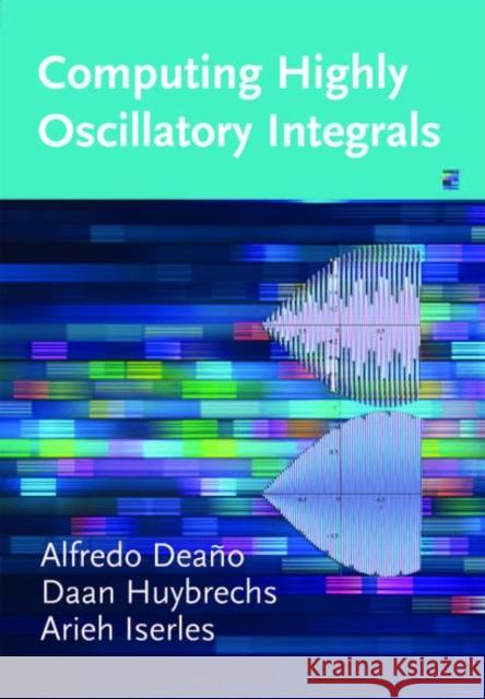 Computing Highly Oscillatory Integrals Alfredo Deano Daan Huybrechs Arieh Iserles 9781611975116 Society for Industrial & Applied Mathematics, - książka