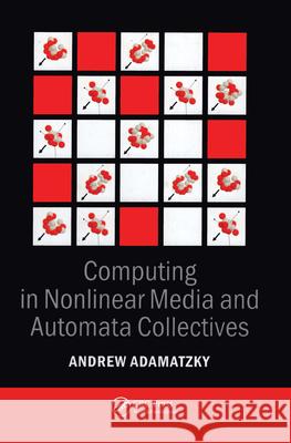 Computing in Nonlinear Media and Automata Collectives Andrew Adamatzky Andr Adamatzky 9780750307512 Institute of Physics Publishing - książka