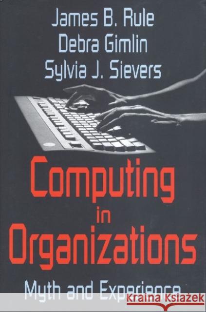 Computing in Organizations: Myth and Experience Gimlin, Debra 9780765801418 Transaction Publishers - książka