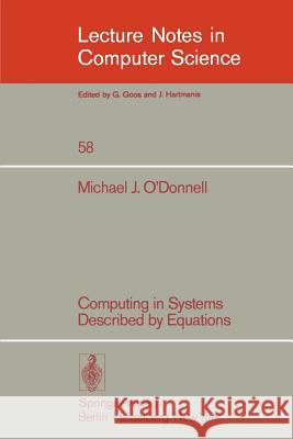 Computing in Systems Described by Equations M. J. O'Donnell 9783540085317 Springer - książka