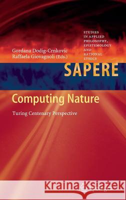 Computing Nature: Turing Centenary Perspective Dodig-Crnkovic, Gordana 9783642372247 Springer - książka