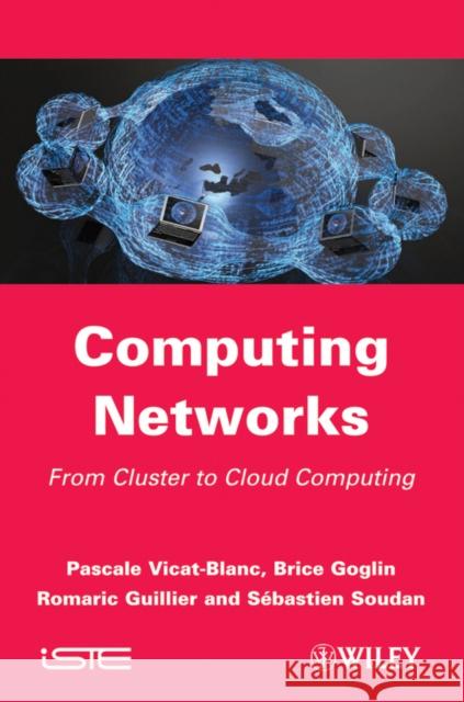 Computing Networks: From Cluster to Cloud Computing Vicat-Blanc, Pascale 9781848212862 Wiley-Iste - książka