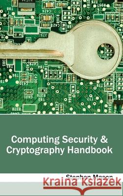 Computing Security & Cryptography Handbook Stephen Mason 9781632401137 Clanrye International - książka