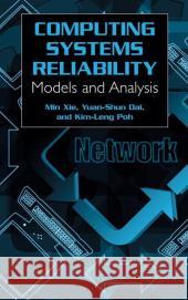 Computing System Reliability: Models and Analysis M. Xie Min Xie Yuan-Shun Dai 9780306484964 Kluwer Academic/Plenum Publishers - książka