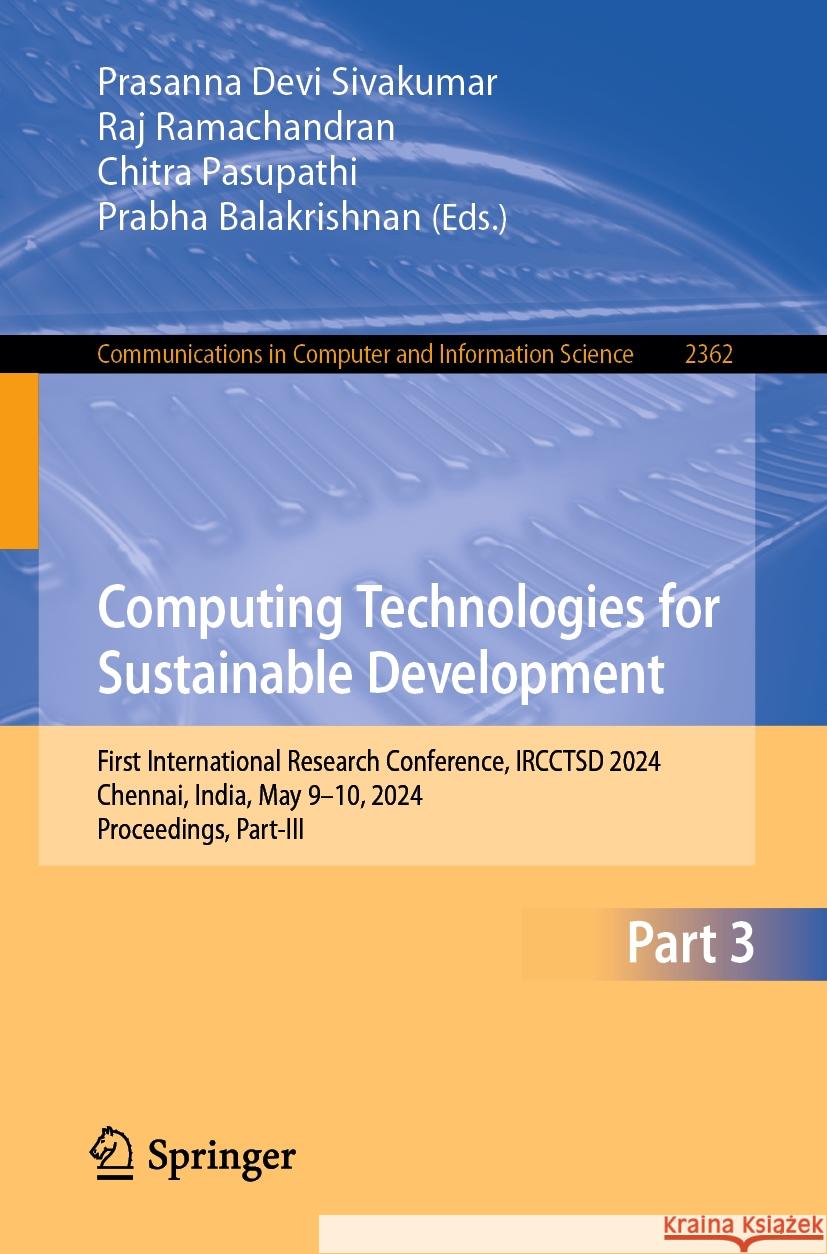 Computing Technologies for Sustainable Development: First International Research Conference, Ircctsd 2024, Chennai, India, May 9-10, 2024, Proceedings Prasanna Devi Sivakumar Raj Ramachandran Chitra Pasupathi 9783031823855 Springer - książka