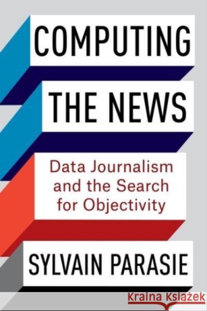 Computing the News: Data Journalism and the Search for Objectivity  9780231199773 Columbia University Press - książka