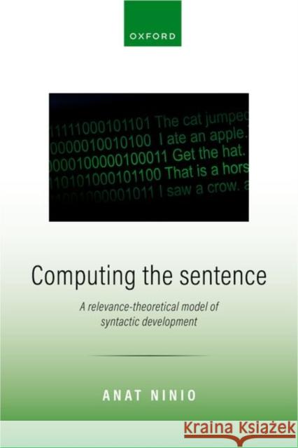 Computing the Sentence Anat (Professor Emeritus, Department of Psychology, Professor Emeritus, Department of Psychology, The Hebrew University 9780198907503 Oxford University Press - książka