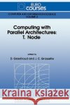 Computing with Parallel Architecture: T.Node D. Gassilloud J. C. Grossetie 9780792312253 Kluwer Academic Publishers