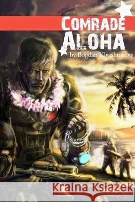 Comrade Aloha Bogdan Klyashtornyy 9781365396045 Lulu.com - książka