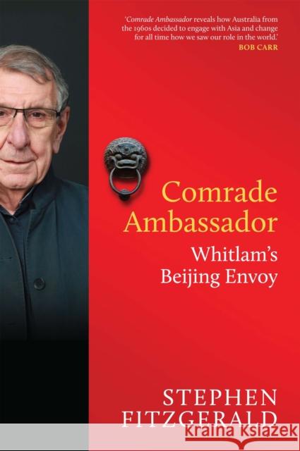 Comrade Ambassador: Whitlam's Beijing Envoy Fitzgerald, Stephen 9780522868685  - książka