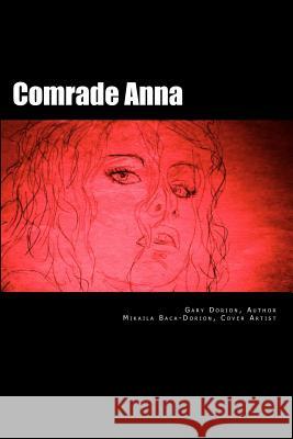 Comrade Anna Gary L. Dorion 9781467923361 Createspace - książka