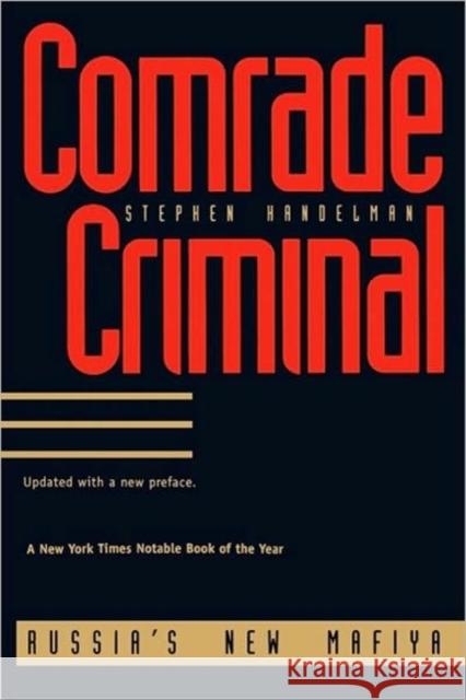 Comrade Criminal: Russia`s New Mafiya Stephen Handelman 9780300063868 Yale University Press - książka