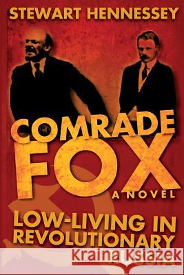 Comrade Fox: Low-living in Revolutionary Russia Hennessey, Stewart 9781492931249 Createspace - książka