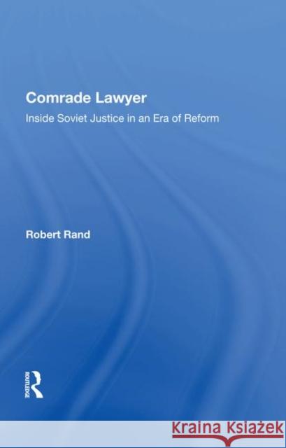 Comrade Lawyer: Inside Soviet Justice in an Era of Reform Rand, Robert 9780367003944 Taylor and Francis - książka