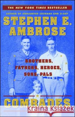 Comrades: Brothers, Fathers, Heroes, Sons, Pals Stephen E. Ambrose 9780743200745 Simon & Schuster - książka