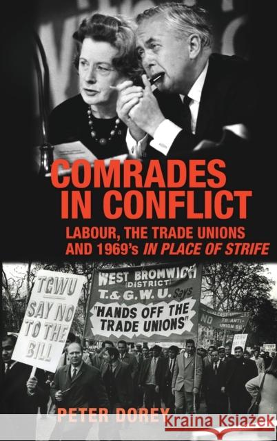 Comrades in Conflict: Labour, the Trade Unions and 1969's in Place of Strife Peter Dorey 9781526138286 Manchester University Press - książka