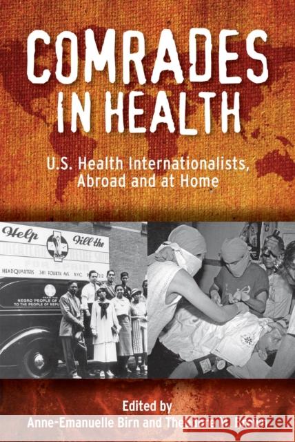 Comrades in Health: U.S. Health Internationalists, Abroad and at Home Birn, Anne-Emanuelle 9780813561202 Rutgers University Press - książka