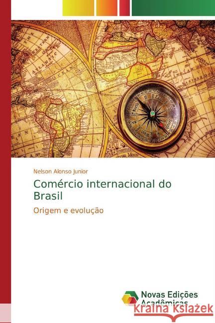 Comércio internacional do Brasil : Origem e evolução Alonso Junior, Nelson 9786139795826 Novas Edicioes Academicas - książka